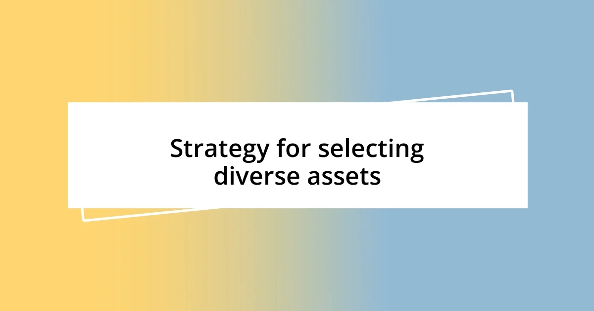 Strategy for selecting diverse assets