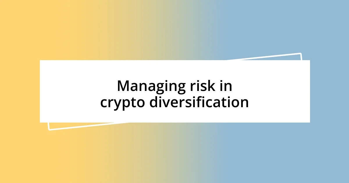 Managing risk in crypto diversification