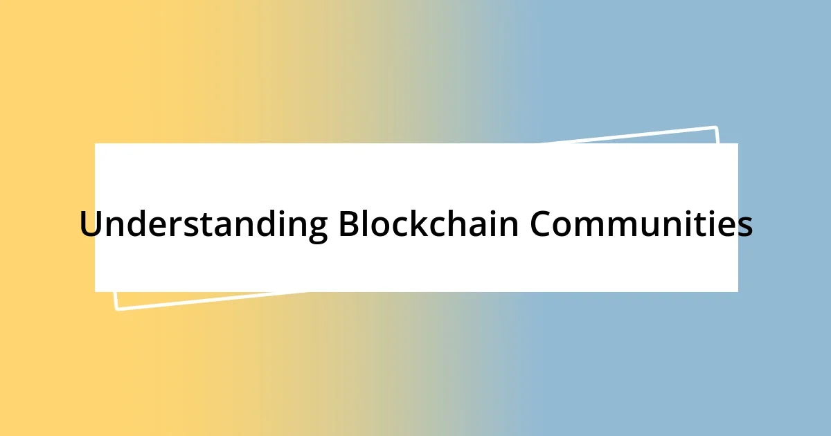 Understanding Blockchain Communities