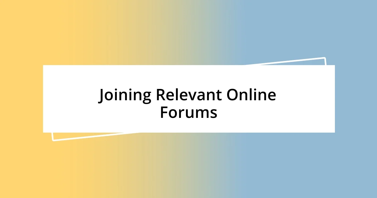 Joining Relevant Online Forums