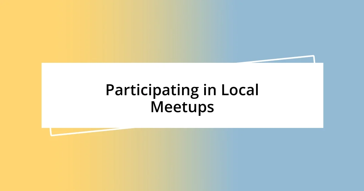 Participating in Local Meetups