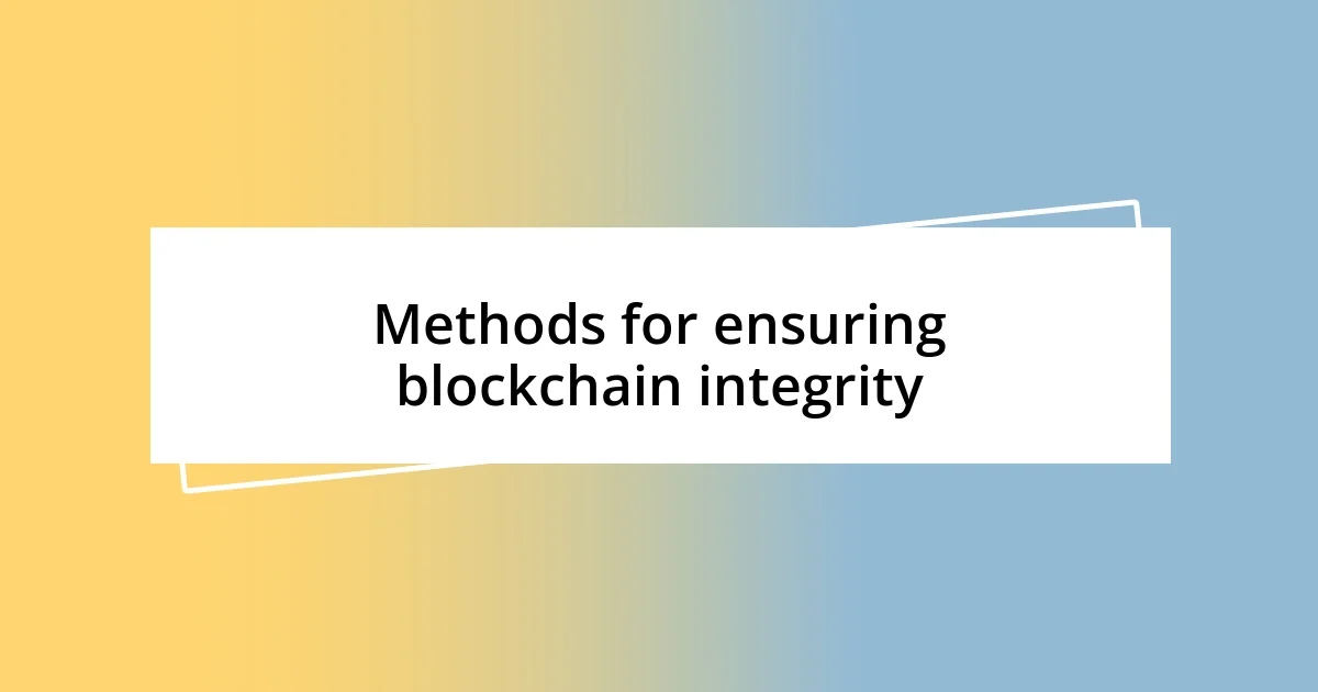 Methods for ensuring blockchain integrity