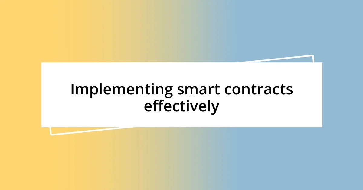 Implementing smart contracts effectively