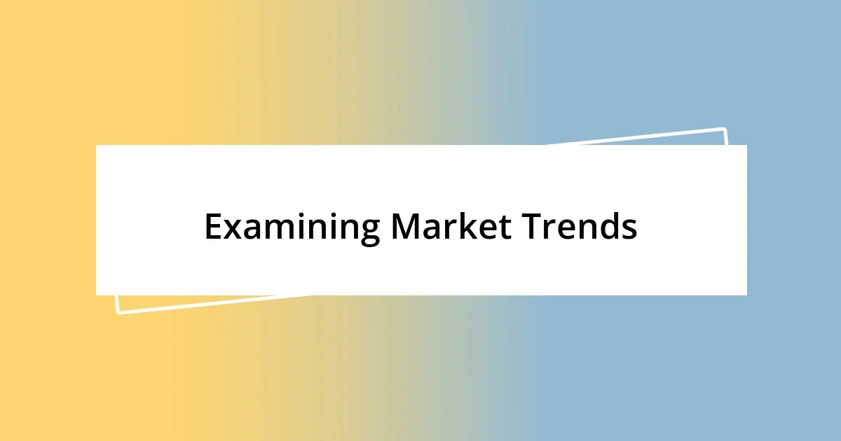 Examining Market Trends