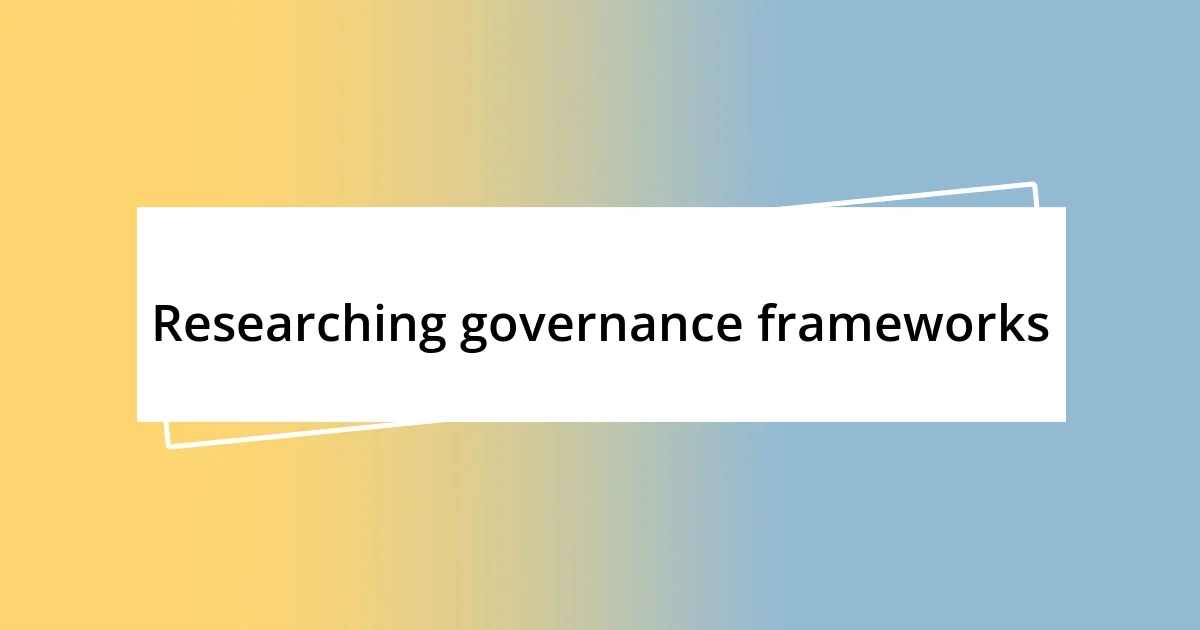 Researching governance frameworks