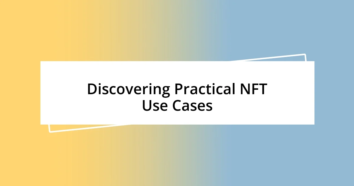 Discovering Practical NFT Use Cases