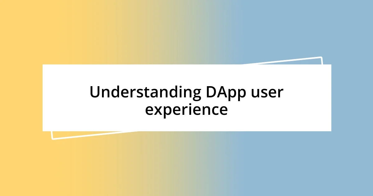 Understanding DApp user experience