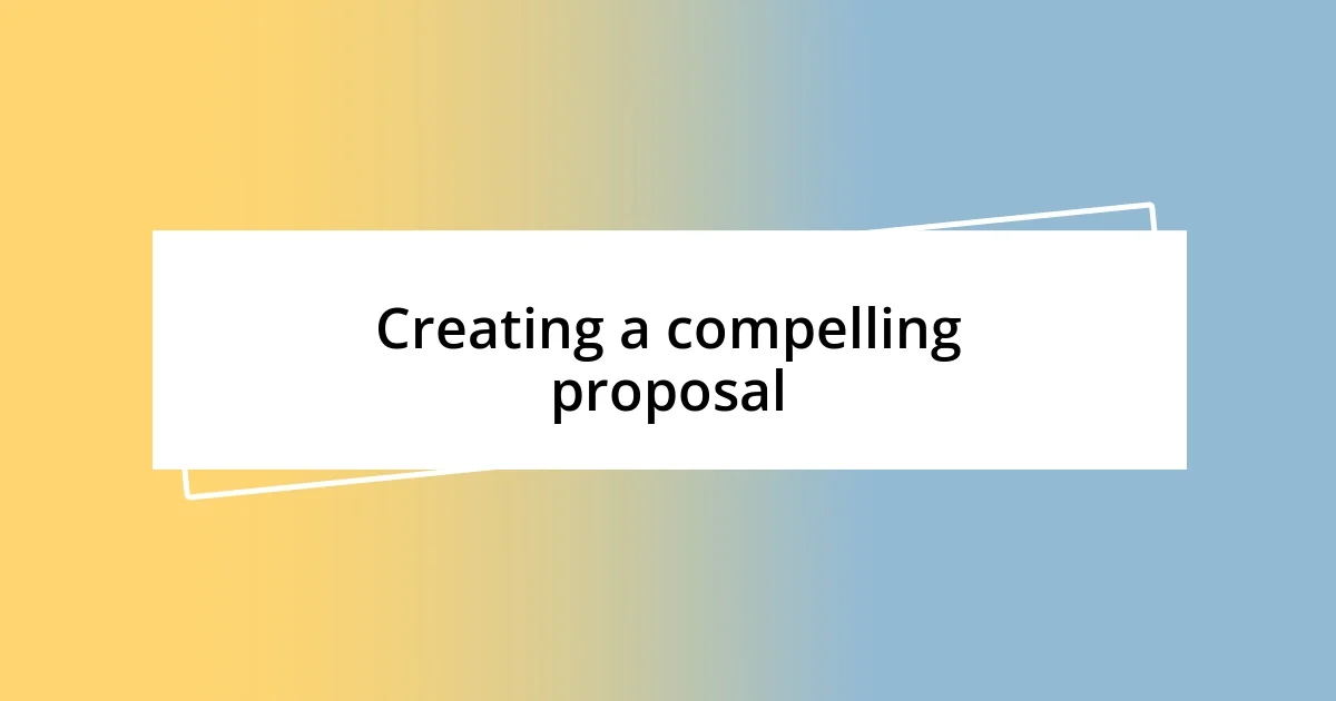 Creating a compelling proposal