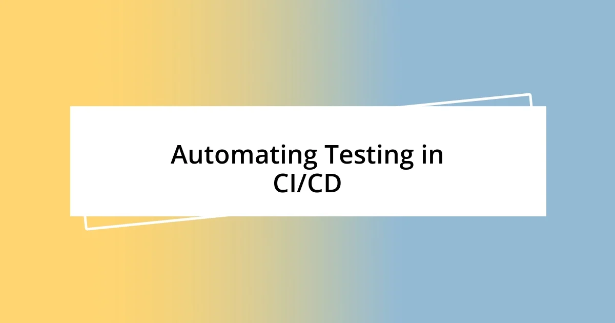 Automating Testing in CI/CD