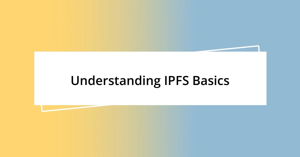 Understanding IPFS Basics