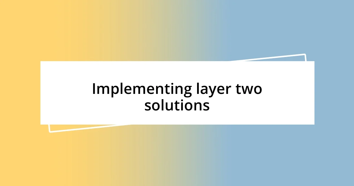 Implementing layer two solutions