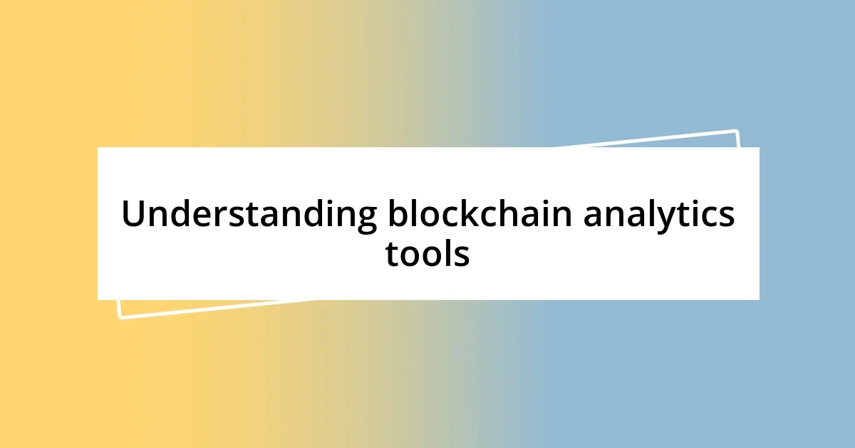 Understanding blockchain analytics tools