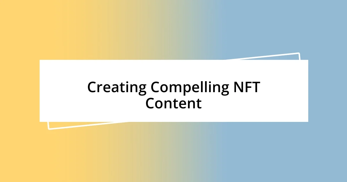 Creating Compelling NFT Content