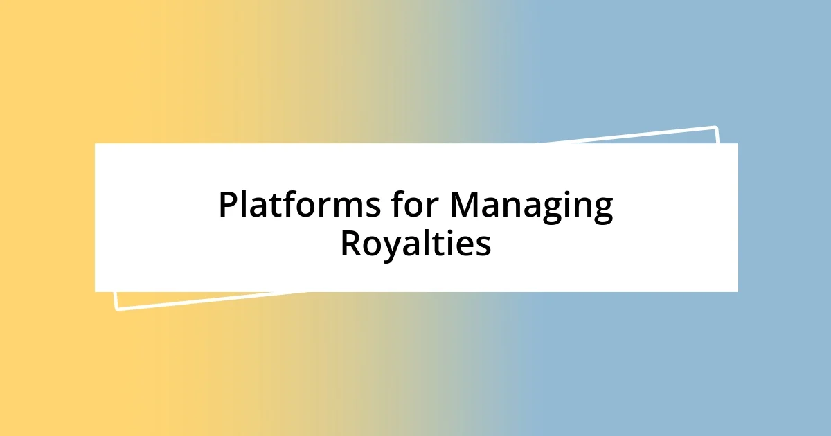 Platforms for Managing Royalties