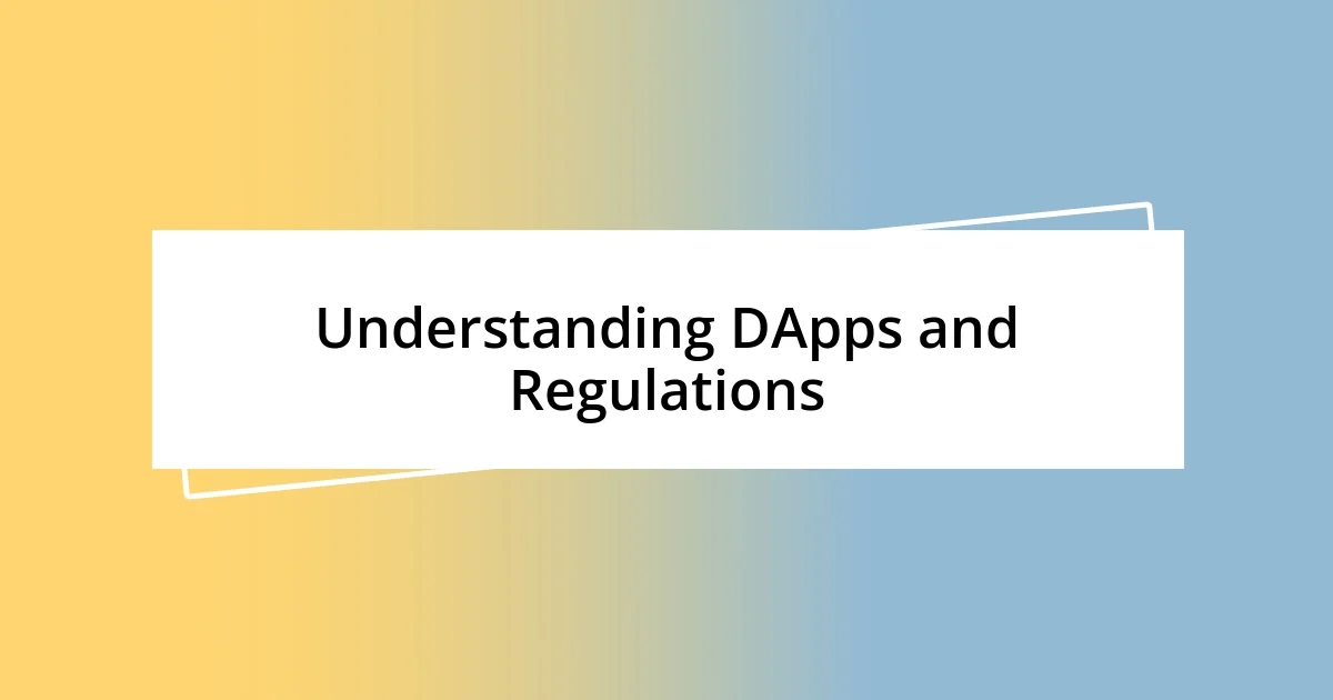 Understanding DApps and Regulations