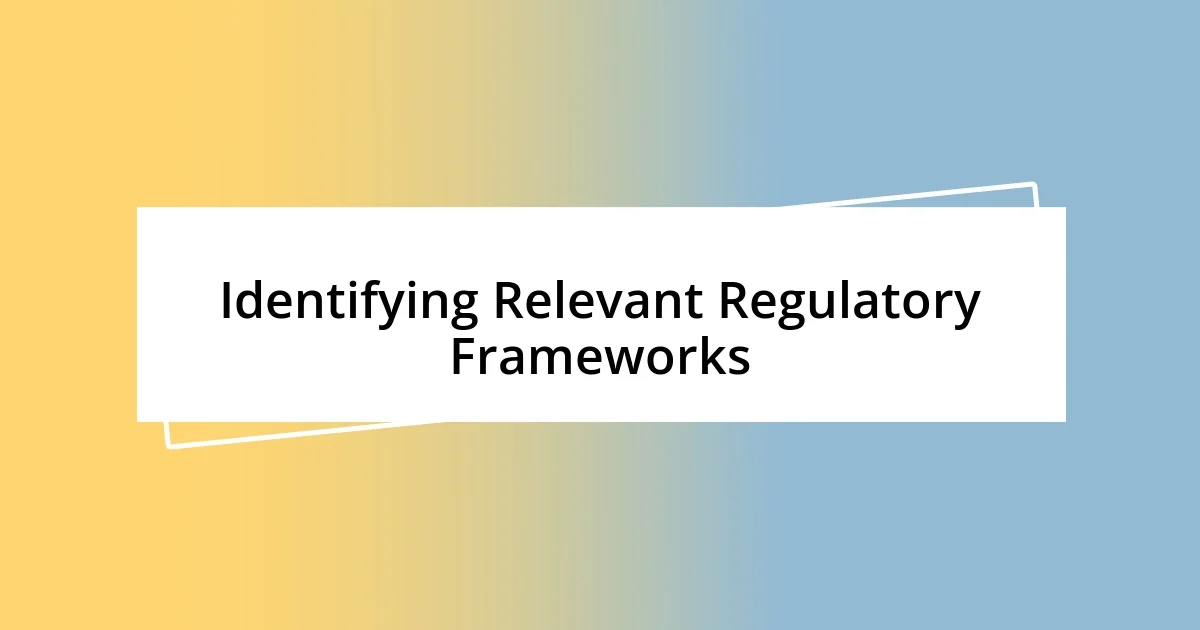 Identifying Relevant Regulatory Frameworks