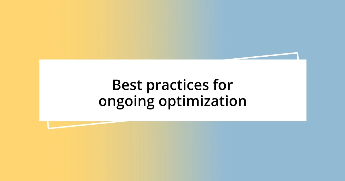 Best practices for ongoing optimization