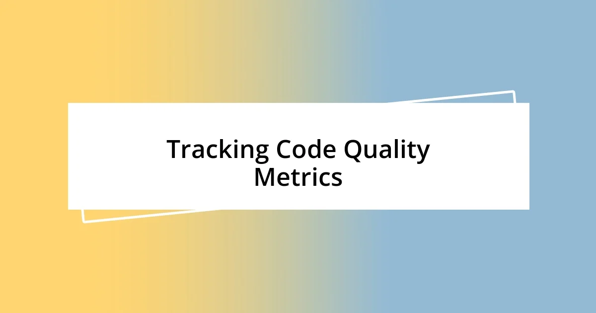 Tracking Code Quality Metrics