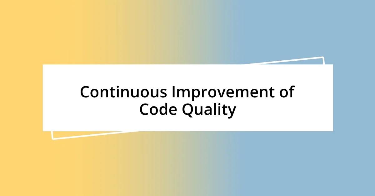 Continuous Improvement of Code Quality