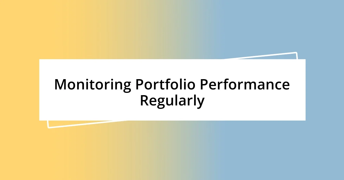 Monitoring Portfolio Performance Regularly