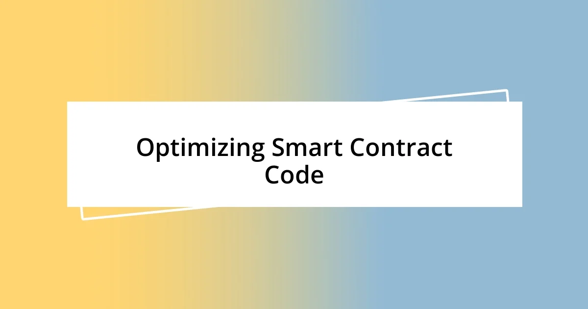 Optimizing Smart Contract Code