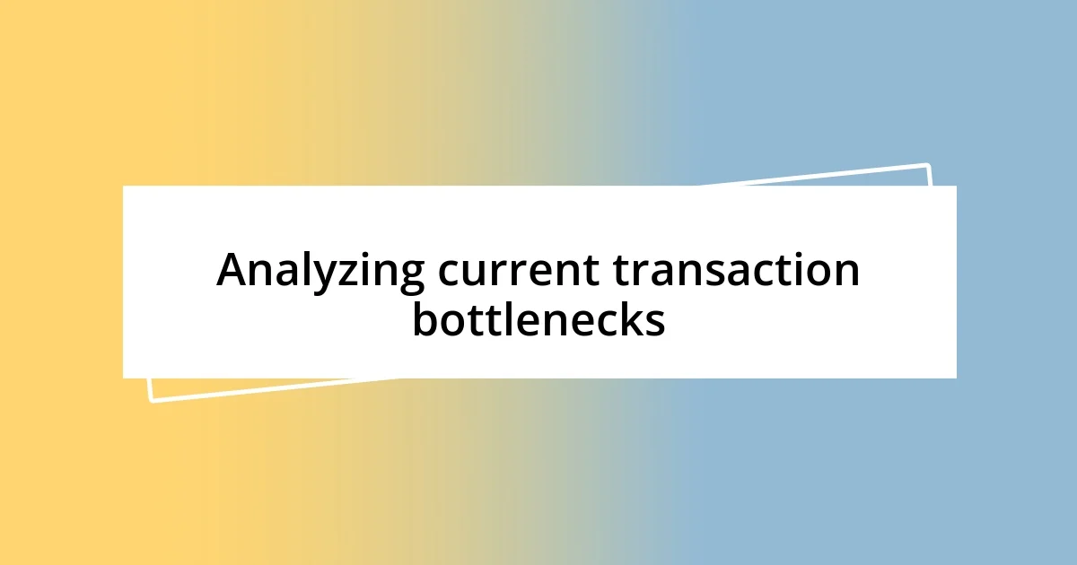 Analyzing current transaction bottlenecks