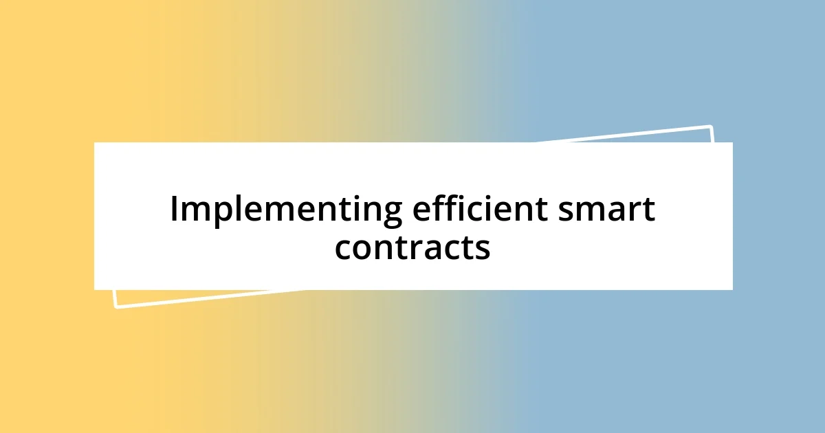 Implementing efficient smart contracts