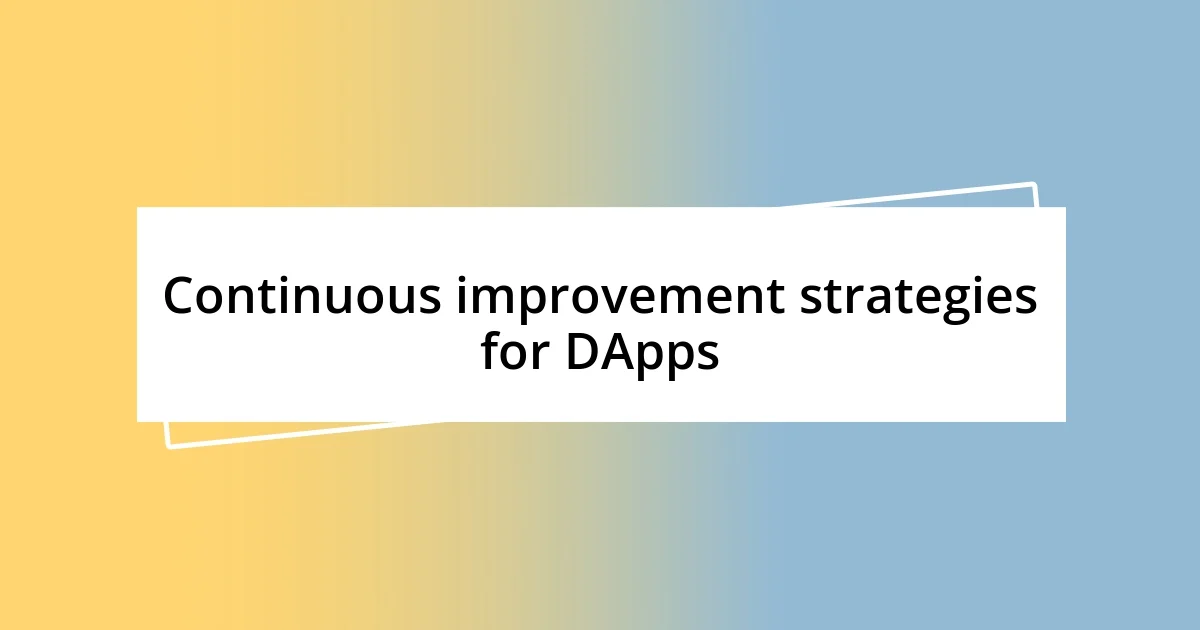 Continuous improvement strategies for DApps