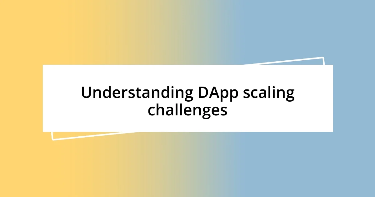 Understanding DApp scaling challenges