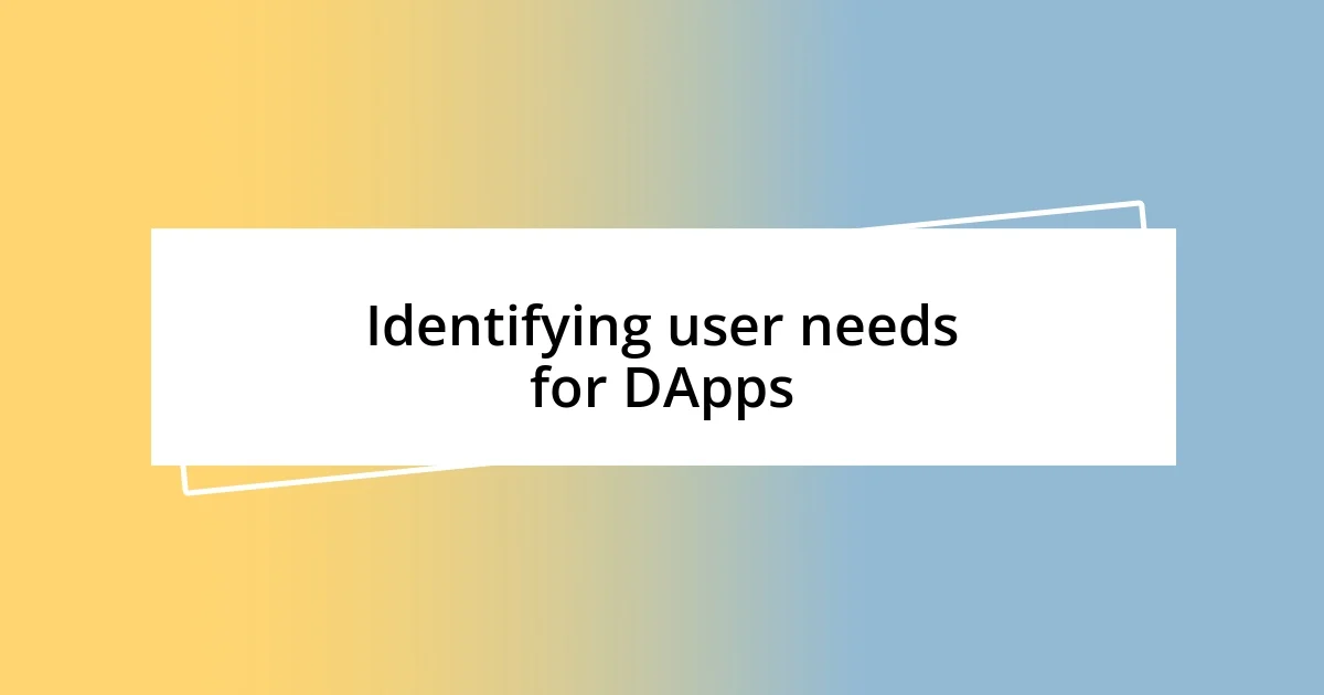 Identifying user needs for DApps