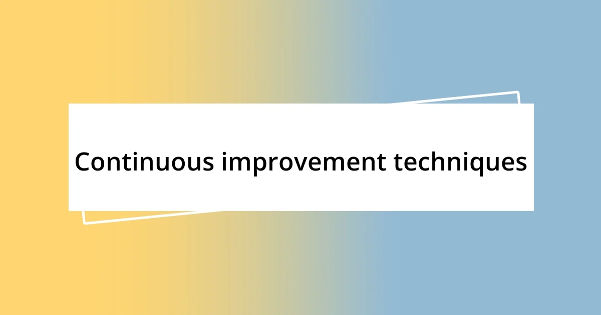 Continuous improvement techniques