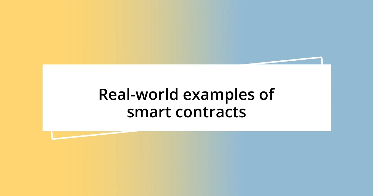 Real-world examples of smart contracts