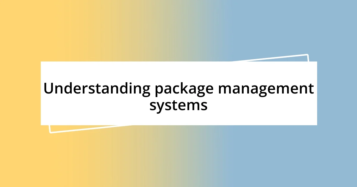 Understanding package management systems