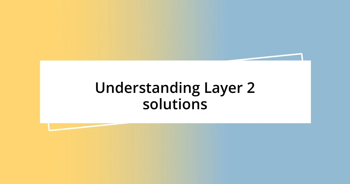 Understanding Layer 2 solutions