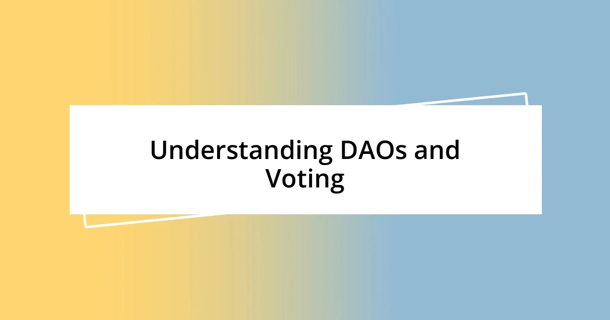 Understanding DAOs and Voting