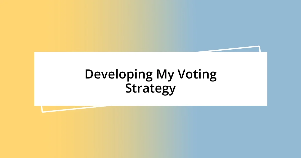 Developing My Voting Strategy