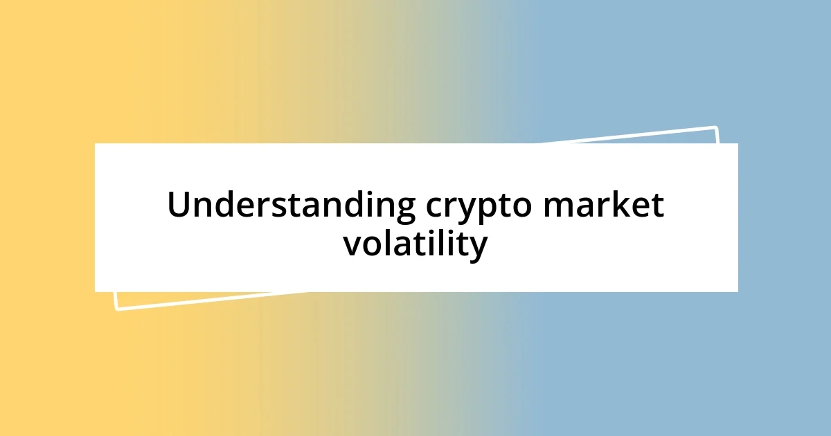 Understanding crypto market volatility