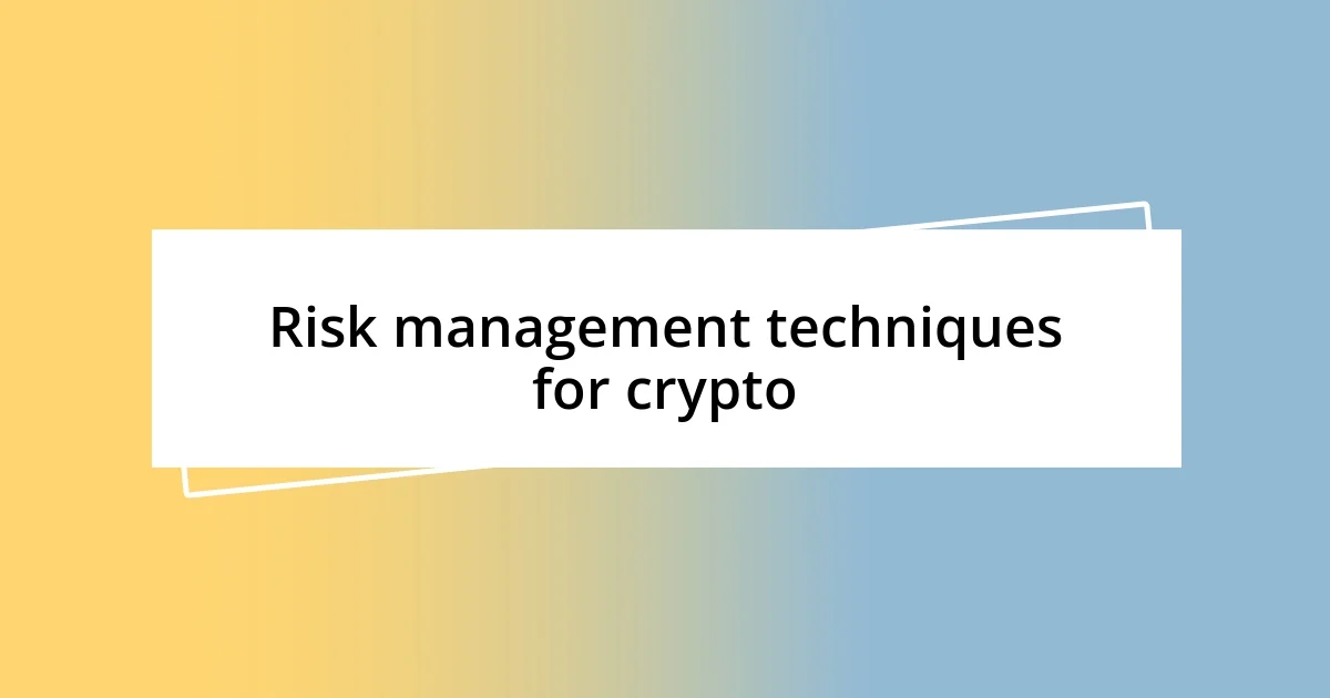 Risk management techniques for crypto