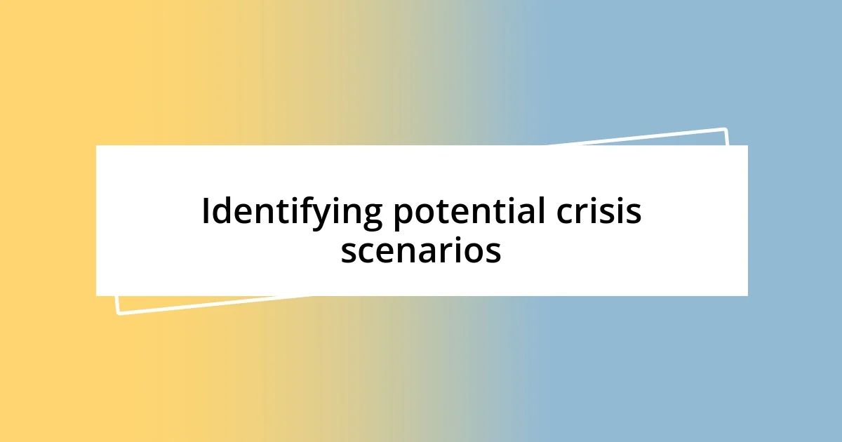 Identifying potential crisis scenarios