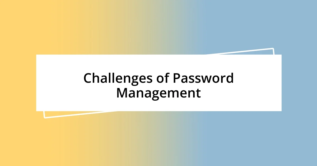 Challenges of Password Management