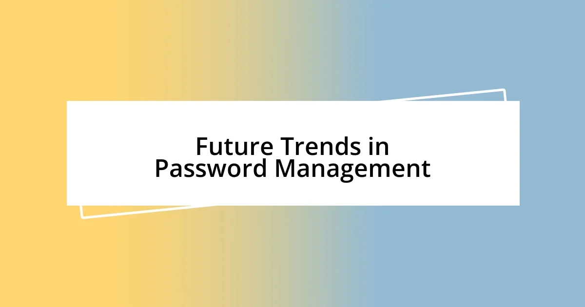 Future Trends in Password Management