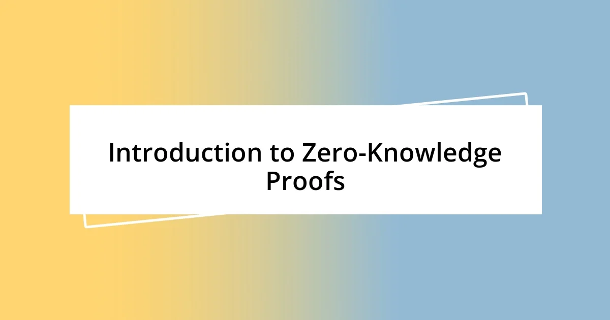 Introduction to Zero-Knowledge Proofs