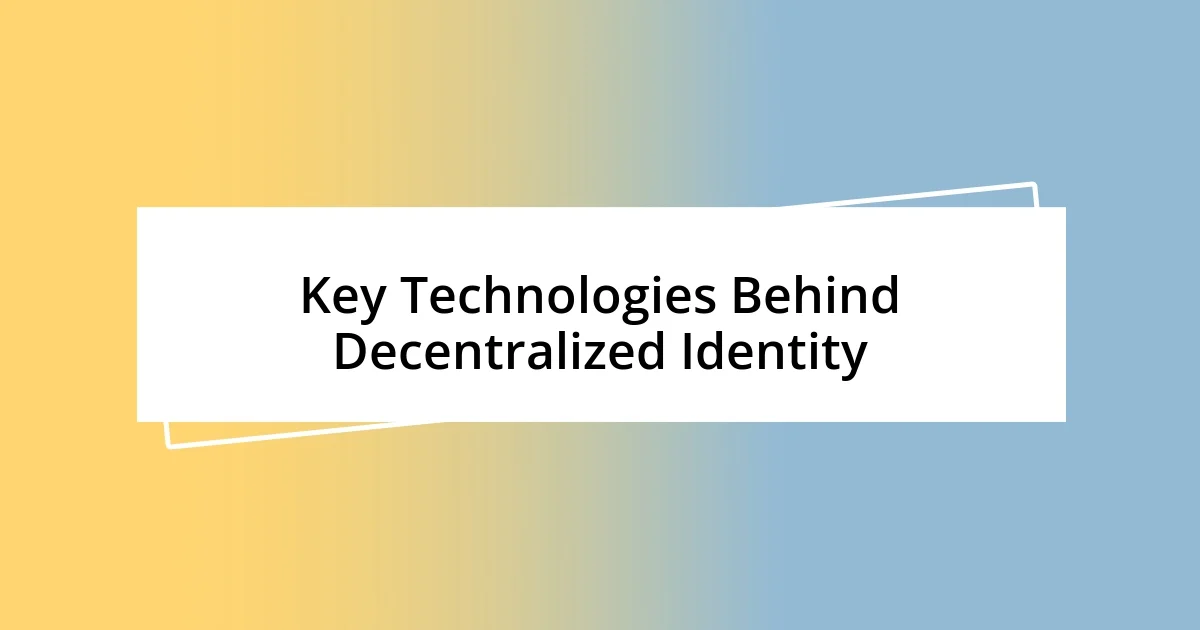 Key Technologies Behind Decentralized Identity