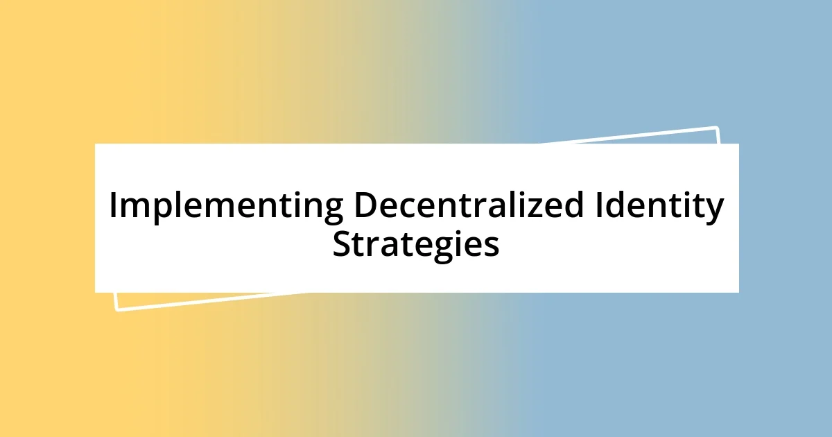 Implementing Decentralized Identity Strategies