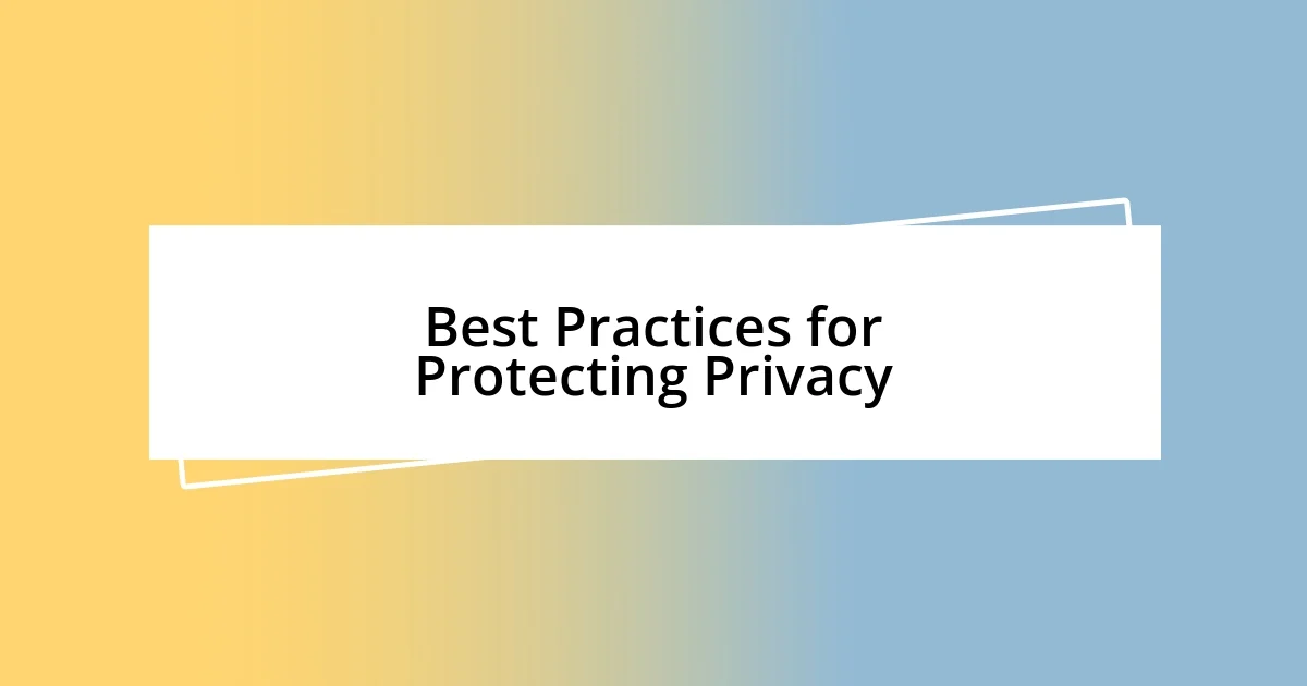 Best Practices for Protecting Privacy