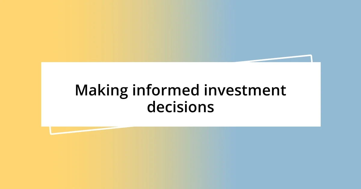 Making informed investment decisions