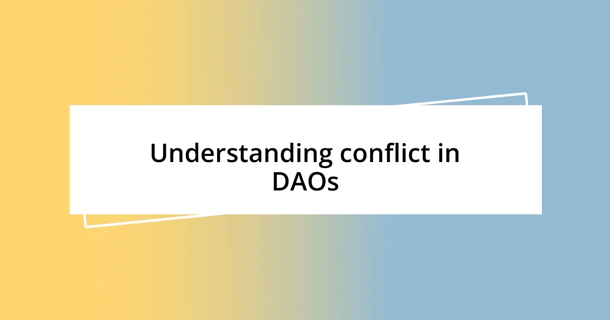 Understanding conflict in DAOs