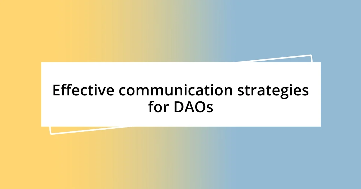 Effective communication strategies for DAOs