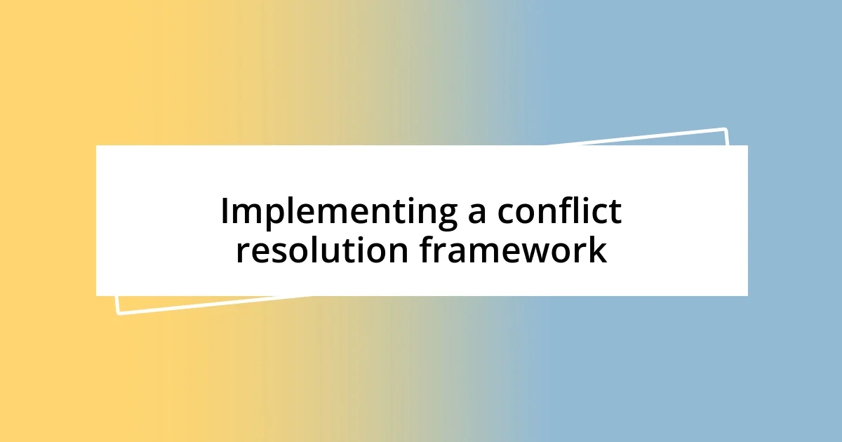 Implementing a conflict resolution framework