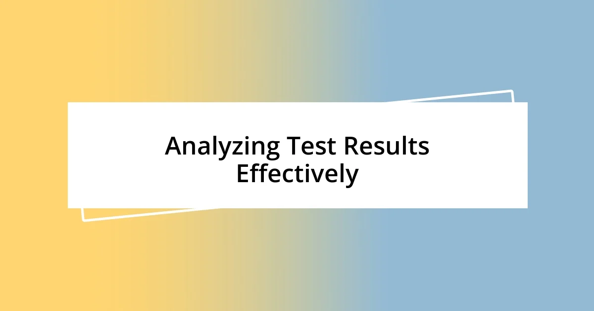 Analyzing Test Results Effectively